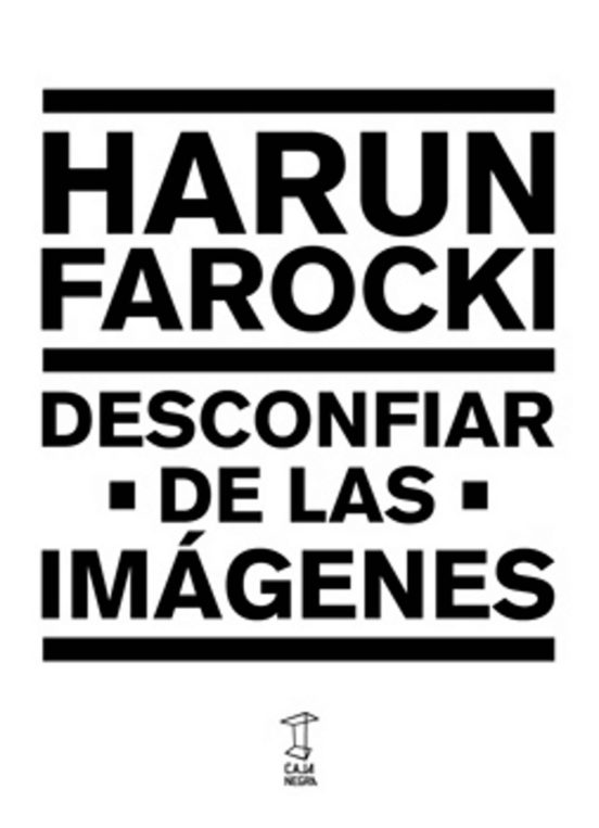 Desconfiar de las imágenes - Harun Farocki.jpg