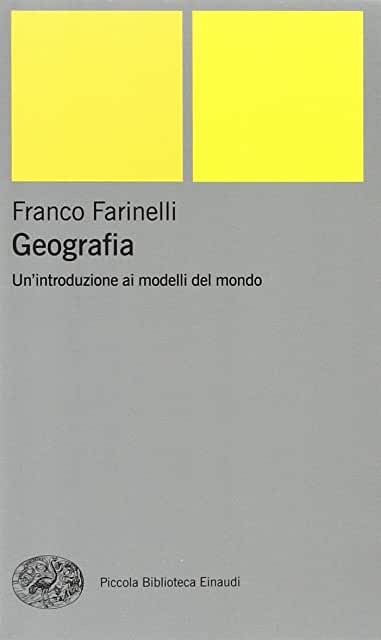 Geografia. Un'introduzione ai modelli del mondo - Franco Farinelli.jpg