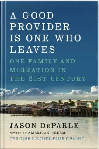 Jason deParle  A good provider is one who leaves,   Viking, 2019.png